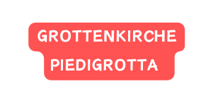 GROTTENKIRCHE PIEDIGROTTA