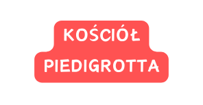 KOŚCIÓŁ PIEDIGROTTA